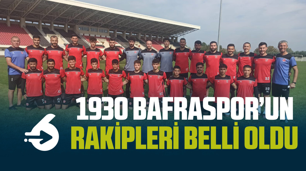 1930 Bafraspor Süper Amatör Lig Rakipleri Belli Oldu