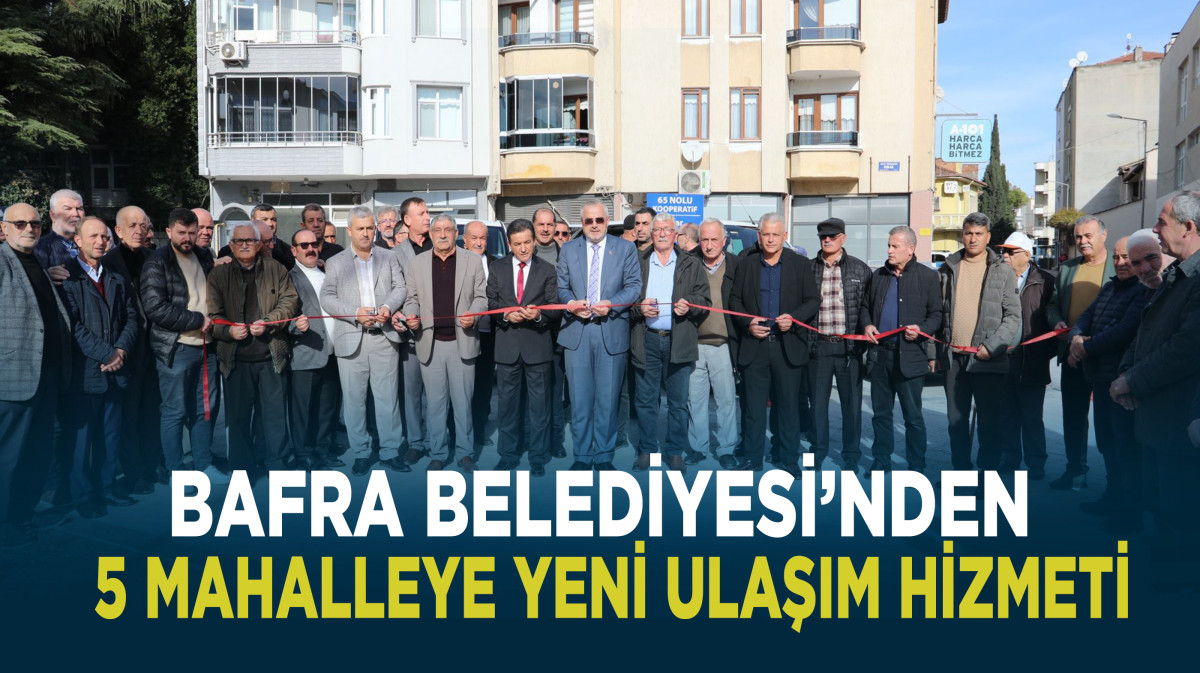 Bafra Belediyesi'nden yeni hizmet, 5 mahalleye yeni ulaşım 