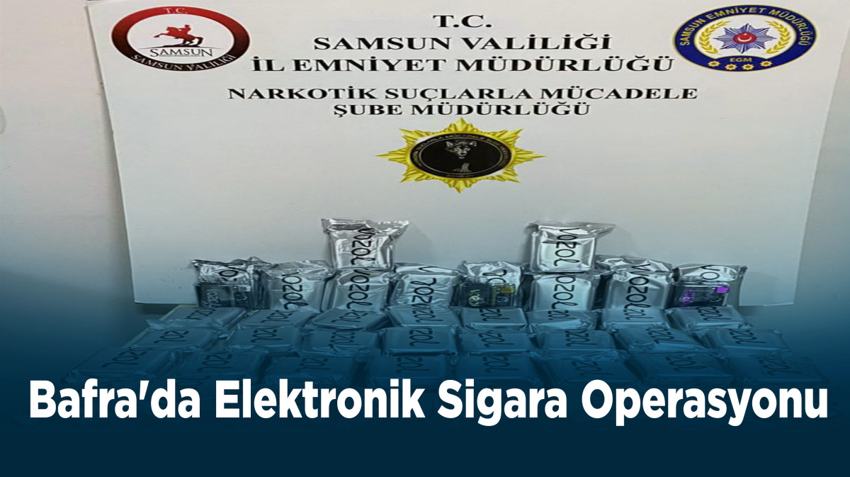 Bafra'da Elektronik Sigara Operasyonu