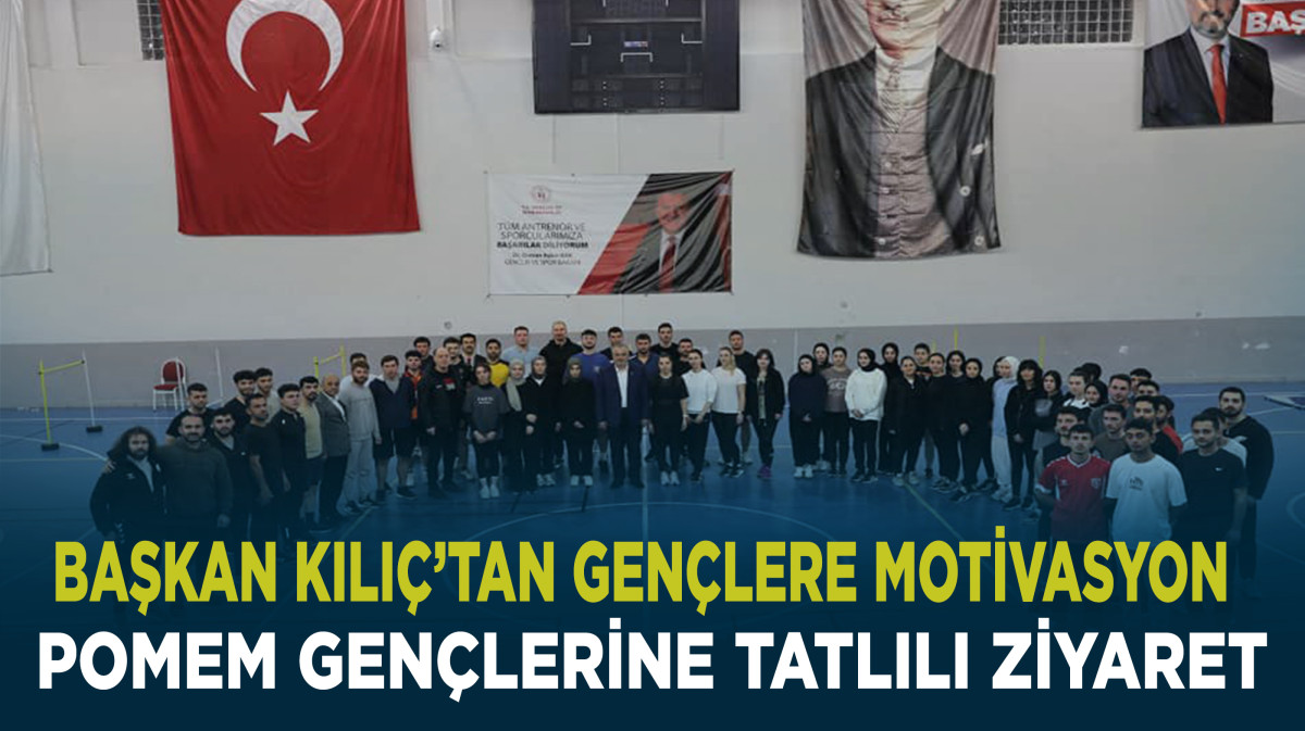 Hamit Kılıç'tan pomem gençlerine tatlılı motivasyon