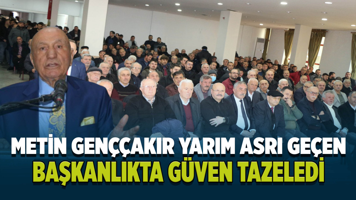 Metin Genççakır, Yarım Asrı Geçen Başkanlıkta Güven Tazeledi