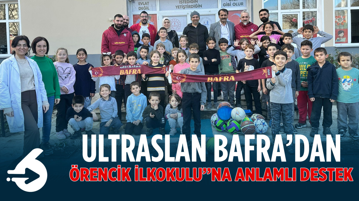 UltrAslan Bafra’dan Örencik İlkokulu’na Anlamlı Destek