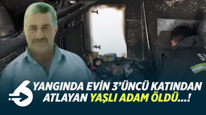 Yangında Evin Üçüncü katından Atlayan Yaşlı Amca Öldü